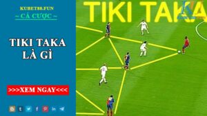 Tiki taka là gì ? Có những điều gì cần biết về Tiki taka?